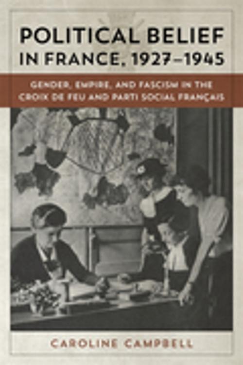 Cover of the book Political Belief in France, 1927-1945 by Caroline Campbell, LSU Press