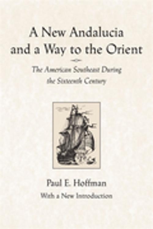 Cover of the book A New Andalucia and a Way to the Orient by Paul E. Hoffman, LSU Press
