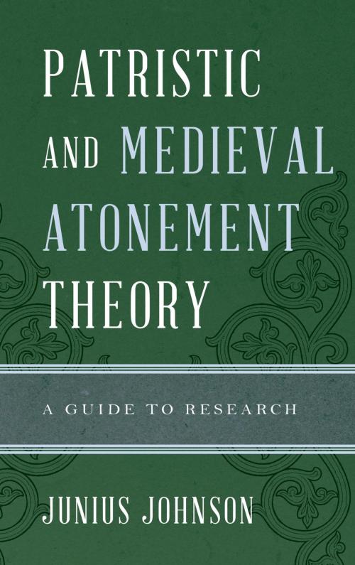 Cover of the book Patristic and Medieval Atonement Theory by Junius Johnson, Rowman & Littlefield Publishers