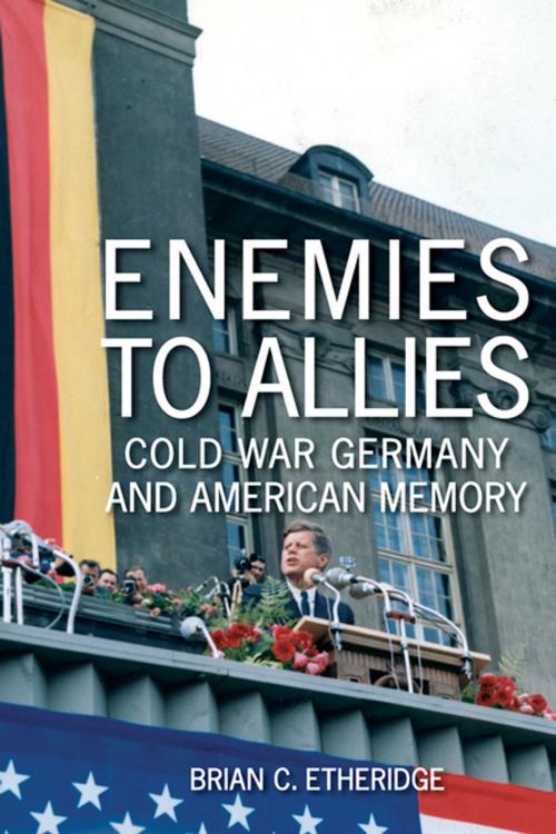 Cover of the book Enemies to Allies by Brian C. Etheridge, The University Press of Kentucky
