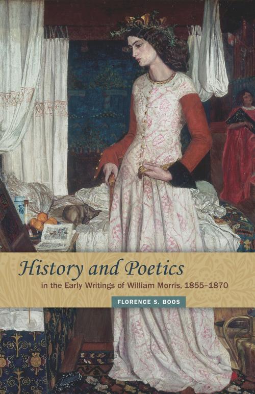 Cover of the book History and Poetics in the Early Writings of William Morris, 1855–1870 by Florence Saunders Boos, Ohio State University Press