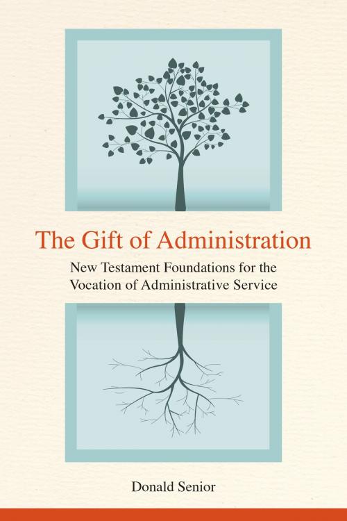 Cover of the book The Gift of Administration by Donald Senior CO, Liturgical Press