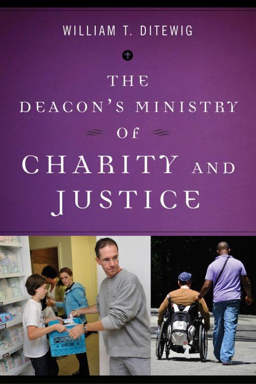 Cover of the book The Deacon's Ministry of Charity and Justice by William T. Ditewig, Liturgical Press