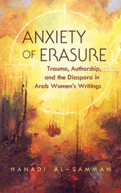 Cover of the book Anxiety of Erasure by Hanadi Al-Samman, Syracuse University Press
