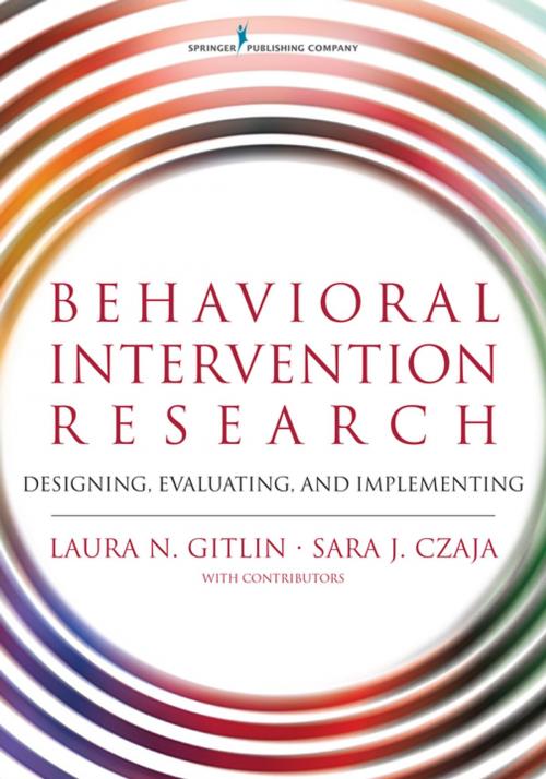 Cover of the book Behavioral Intervention Research by Dr. Sara Czaja, PhD, Laura Gitlin, PhD, Springer Publishing Company