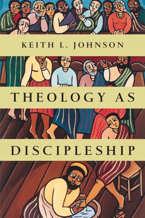 Cover of the book Theology as Discipleship by Keith L. Johnson, InterVarsity Press