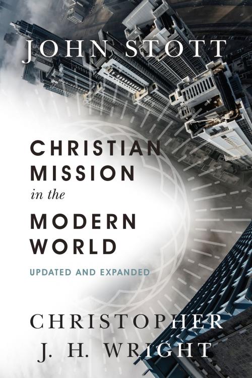 Cover of the book Christian Mission in the Modern World by John Stott, Christopher J. H. Wright, IVP Books