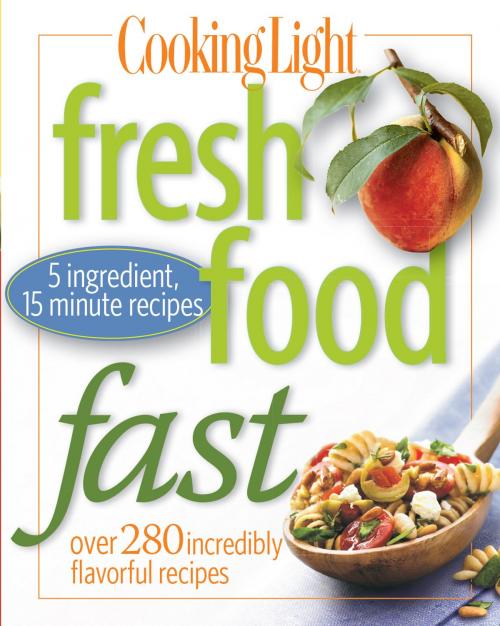 Cover of the book Cooking Light Fresh Food Fast by Editors of Cooking Light Magazine, Oxmoor House