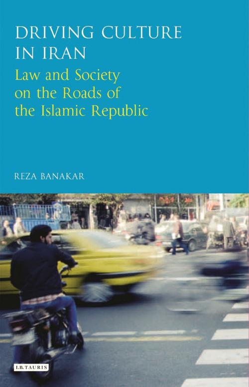 Cover of the book Driving Culture in Iran by Reza Banakar, Bloomsbury Publishing