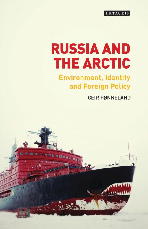 Cover of the book Russia and the Arctic by Geir Hønneland, Bloomsbury Publishing