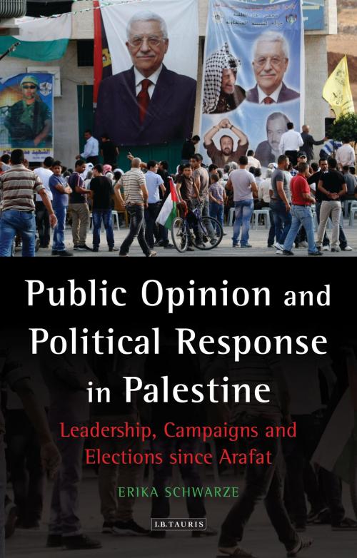 Cover of the book Public Opinion and Political Response in Palestine by Erika Schwarze, Bloomsbury Publishing