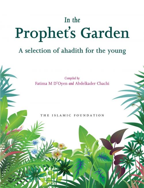 Cover of the book In the Prophet's Garden by Fatima D'Oyen, Abdelkader Chachi, Kube Publishing Ltd