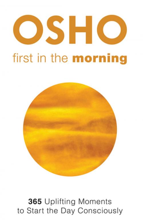 Cover of the book First in the Morning by Osho, Osho International Foundation, Osho Media International