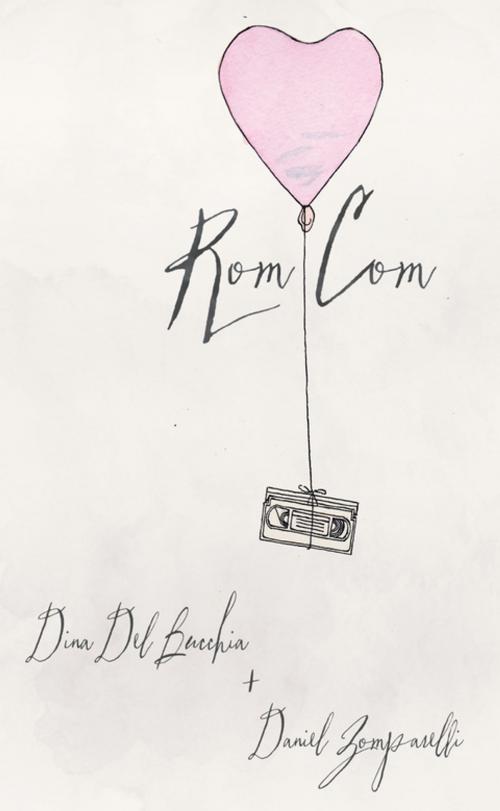 Cover of the book Rom Com by Dina Del Bucchia, Daniel Zomparelli, Talonbooks