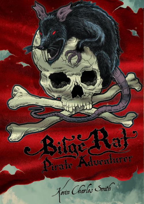 Cover of the book Bilge Rat - Pirate Adventurer: Remarkable Rascal by Kevin Charles Smith, Journey Publications, LLC