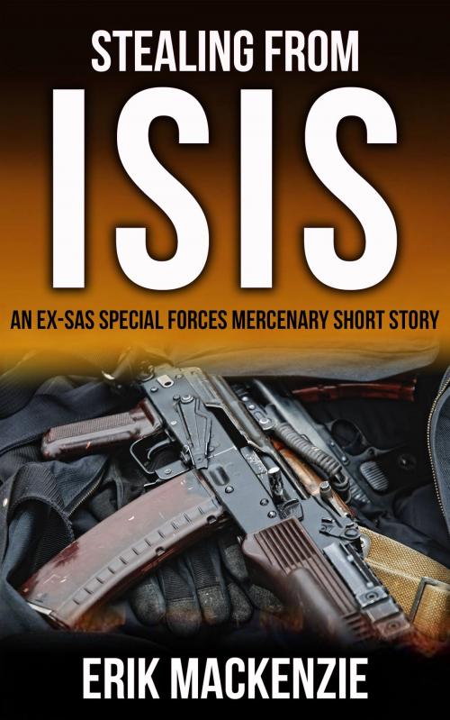 Cover of the book Stealing from ISIS by Erik Mackenzie, Erik
