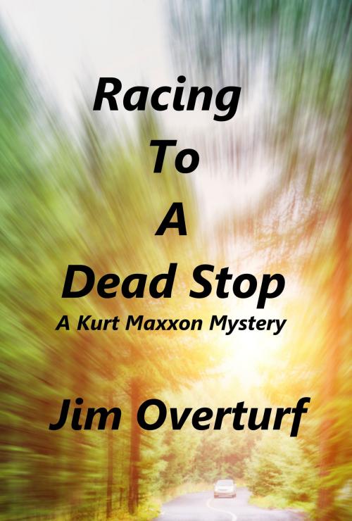 Cover of the book Racing to a Dead Stop: A Kurt Maxxon Mystery by Jim Overturf, Jim Overturf