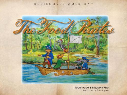 Cover of the book The Food Pirates by Roger Glenn Hukle, Elizabeth Hille, New Colonies Media 1 LLC