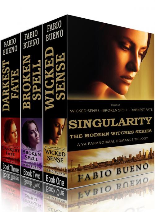 Cover of the book Box Set: Singularity - The Modern Witches Series: Books 1-3 (Wicked Sense, Broken Spell, Darkest Fate): A YA Paranormal Romance Trilogy by Fabio Bueno, Fabio Bueno
