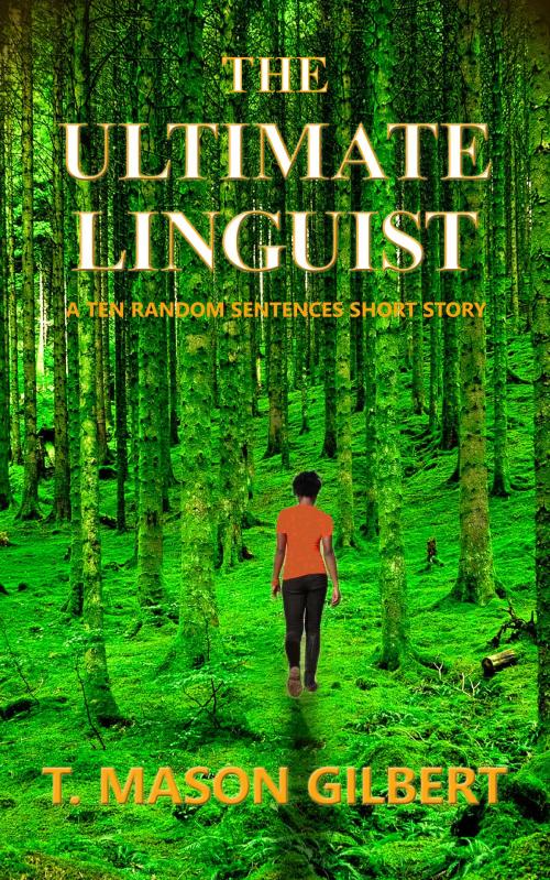 Cover of the book The Ultimate Linguist by T. Mason Gilbert, T. Mason Gilbert