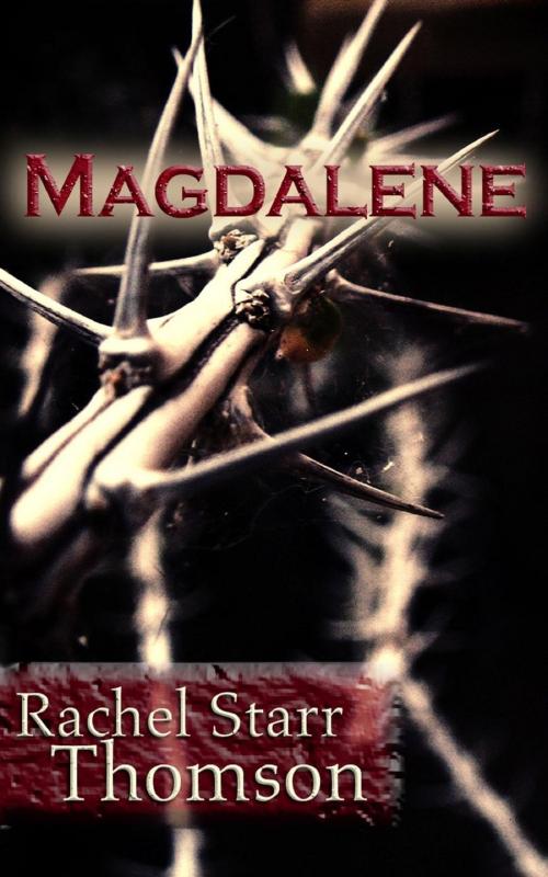 Cover of the book Magdalene by Rachel Starr Thomson, Little Dozen Press