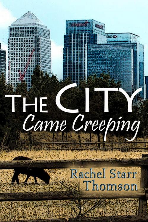 Cover of the book The City Came Creeping by Rachel Starr Thomson, Little Dozen Press