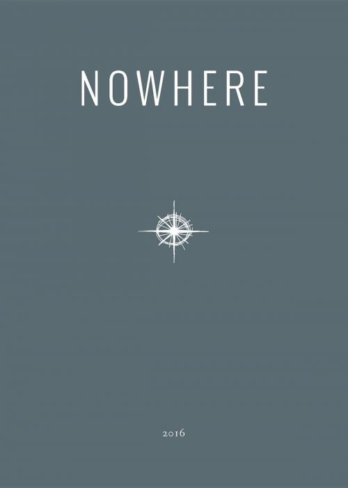 Cover of the book 2016 Nowhere Print Annual by Magazine Nowhere, Dave Eggers, Merrill Gilfillan, Nowhere Publishing LLC
