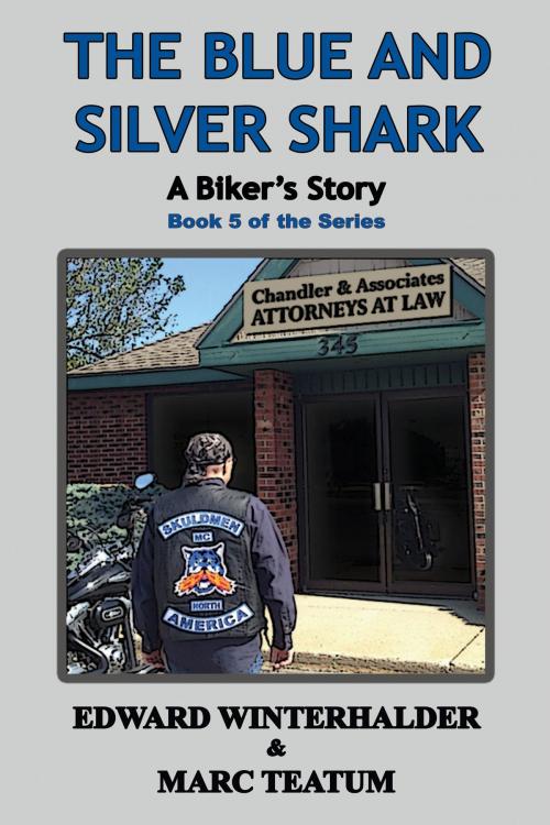 Cover of the book The Blue and Silver Shark: A Biker's Story by Edward Winterhalder, Marc Teatum, BookBaby