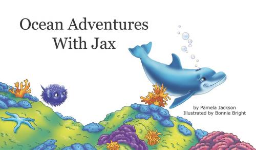 Cover of the book Ocean Adventures WIth Jax by Pamela Jackson, EverythingOceans, Inc.