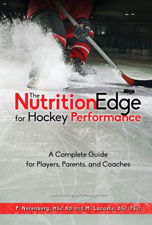 Cover of the book The Nutrition Edge for Hockey Performance by Pearle Nerenberg, Margot Lacoste, Pearle Nerenberg & Margot van Wettum-Lacoste