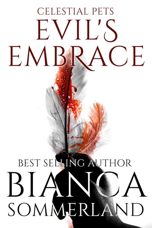 Cover of the book Celestial Pets: Evil's Embrace by Bianca Sommerland, Bianca Sommerland