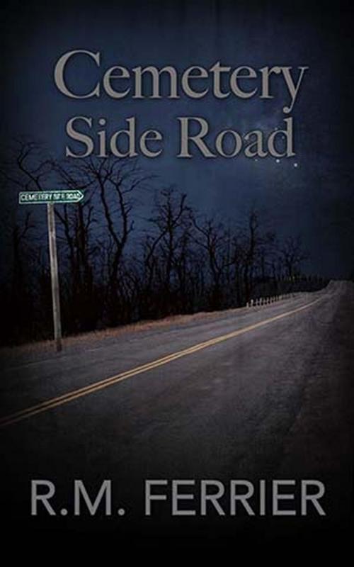 Cover of the book Cemetery Side Road by R.M. Ferrier, R.M. Ferrier