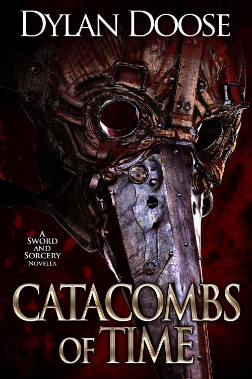 Cover of the book Catacombs of Time by Dylan Doose, Dylan Doose