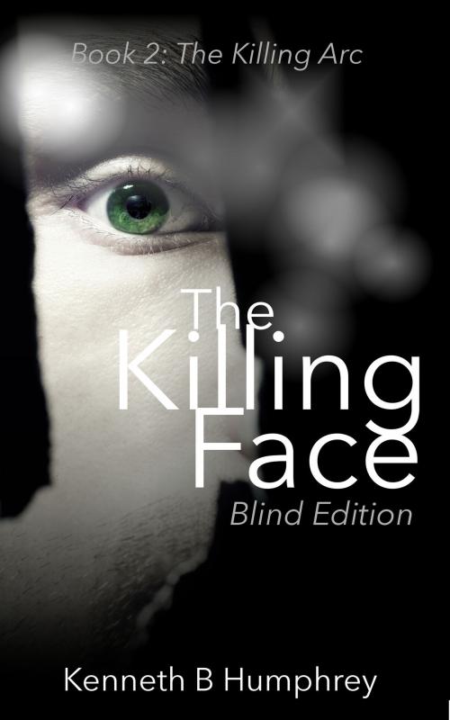 Cover of the book The Killing Face: Blind Edition by Kenneth B Humphrey, Kenneth B Humphrey