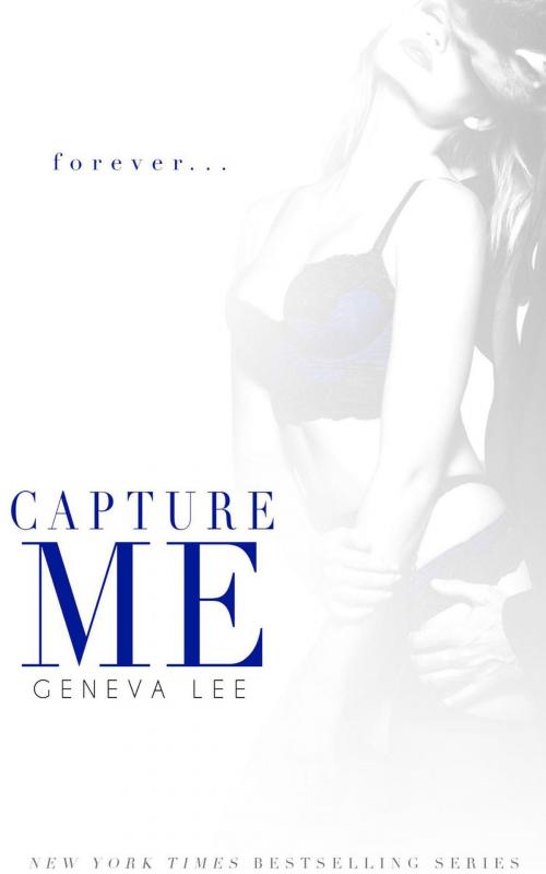 Cover of the book Capture Me: The Royals Saga by Geneva Lee, Ivy Estate