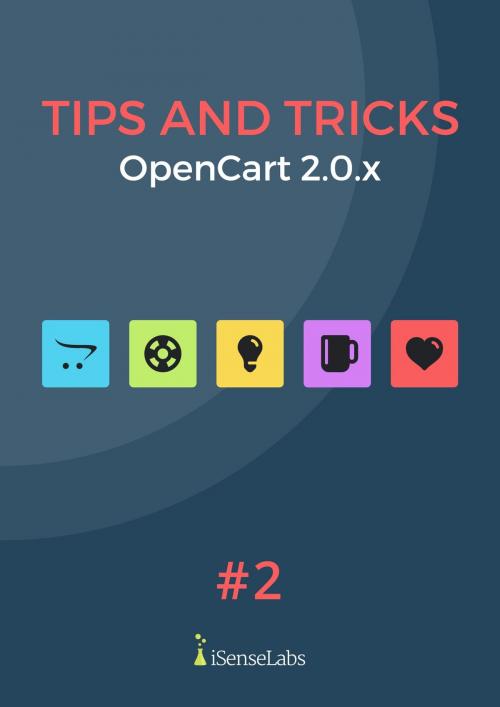 Cover of the book OpenCart Tips and Tricks Vol 2 by iSenseLabs, iSenseLabs