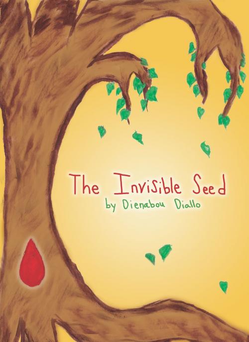 Cover of the book The Invisible Seed by Dienabou Diallo, Dienabou Diallo