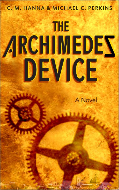 Cover of the book The Archimedes Device: A Novel by C. M. Hanna, Michael C. Perkins, C. M. Hanna