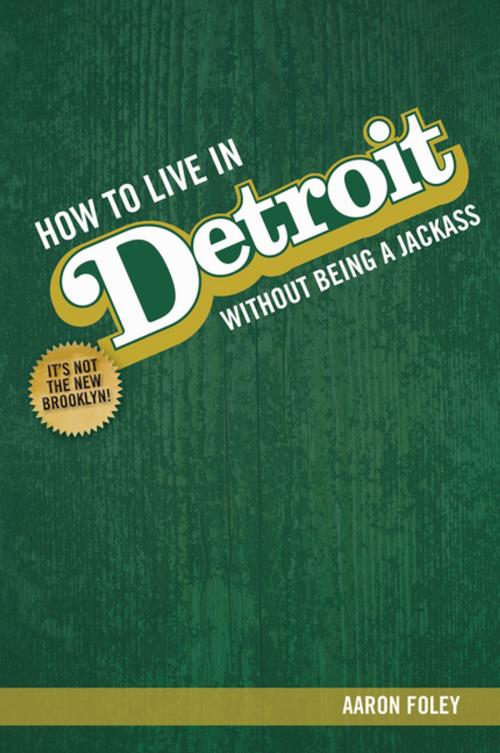Cover of the book How to Live in Detroit Without Being a Jackass by Aaron Foley, Belt Publishing