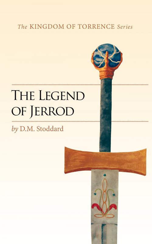 Cover of the book The Legend of Jerrod by Dennis Stoddard, Kingdom Of Torrence