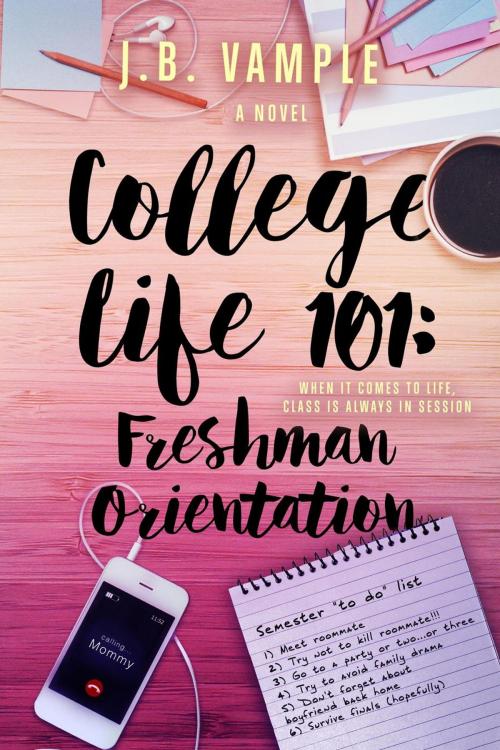 Cover of the book College Life 101: Freshman Orientation by J.B. Vample, Jessyca Vample Publishing
