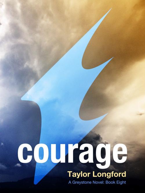 Cover of the book Courage (A Greystone Novel #8) by Taylor Longford, Taylor Longford