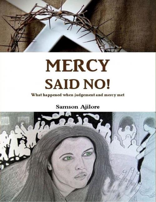 Cover of the book Mercy Said No! by Samson Ajilore II, Lulu.com