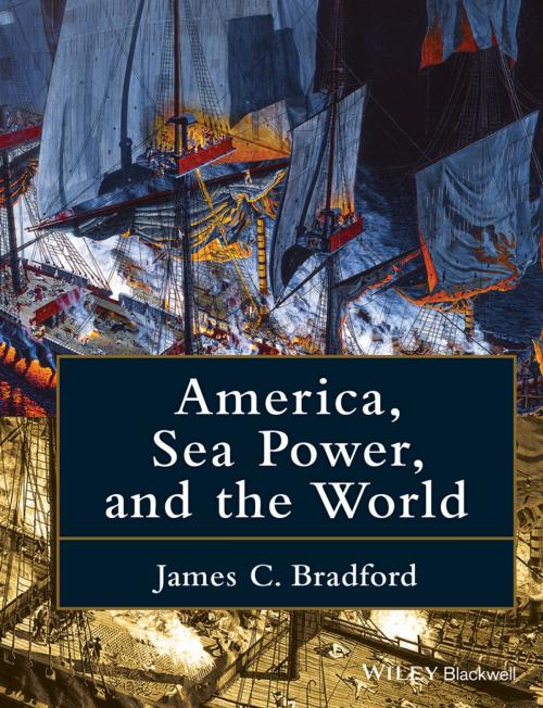Cover of the book America, Sea Power, and the World by James C. Bradford, Wiley