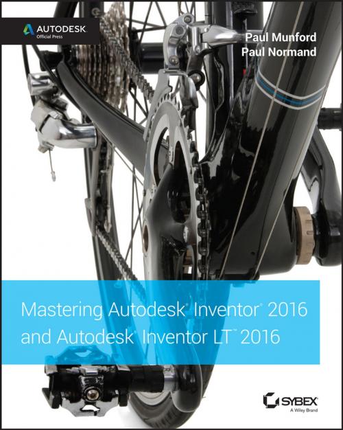 Cover of the book Mastering Autodesk Inventor 2016 and Autodesk Inventor LT 2016 by Paul Munford, Paul Normand, Wiley