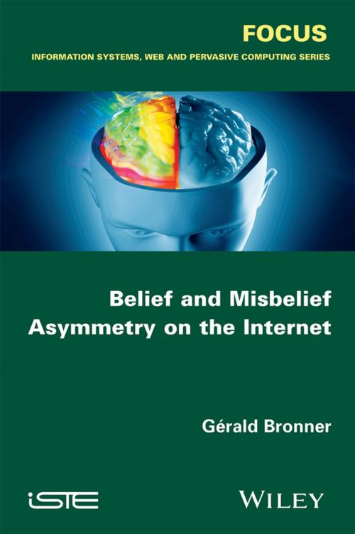 Cover of the book Belief and Misbelief Asymmetry on the Internet by Gérald Bronner, Wiley