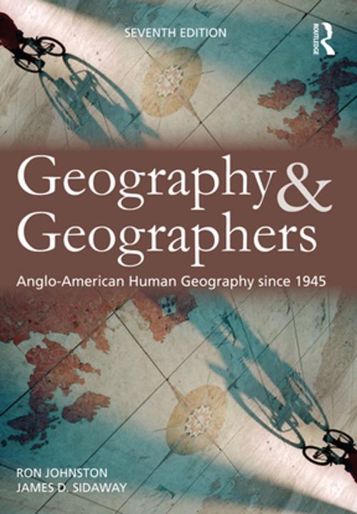 Cover of the book Geography and Geographers by Ron Johnston, James D. Sidaway, Taylor and Francis