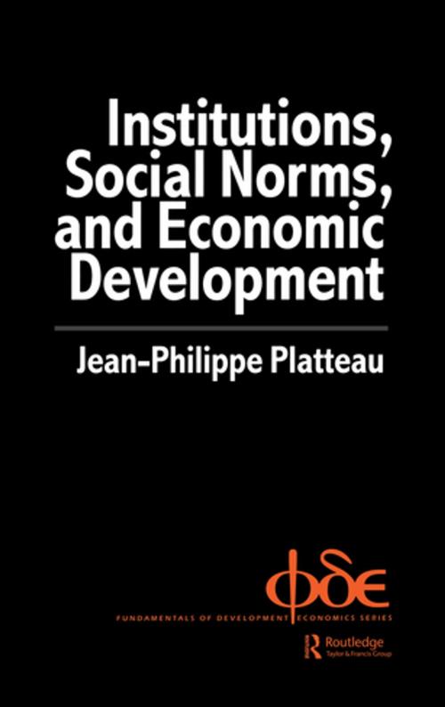 Cover of the book Institutions, Social Norms and Economic Development by Jean-Philippe Platteau, Taylor and Francis