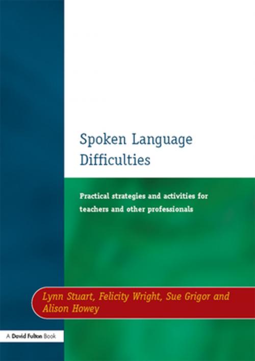 Cover of the book Spoken Language Difficulties by Lynn Stuart, Felicity Wright, Sue Grigor, Alison Howey, Taylor and Francis