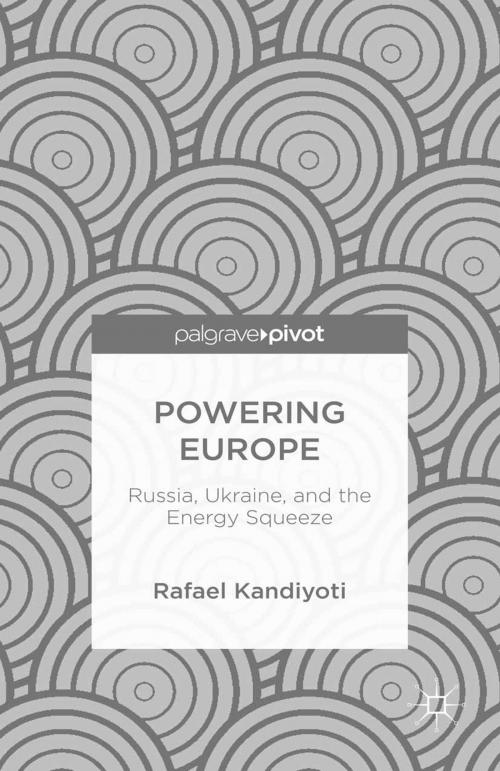 Cover of the book Powering Europe: Russia, Ukraine, and the Energy Squeeze by Rafael Kandiyoti, Palgrave Macmillan US